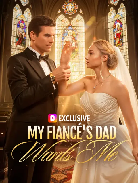 My Fiancé's Dad Wants Me cover image — watch all 55 episodes free in HD
