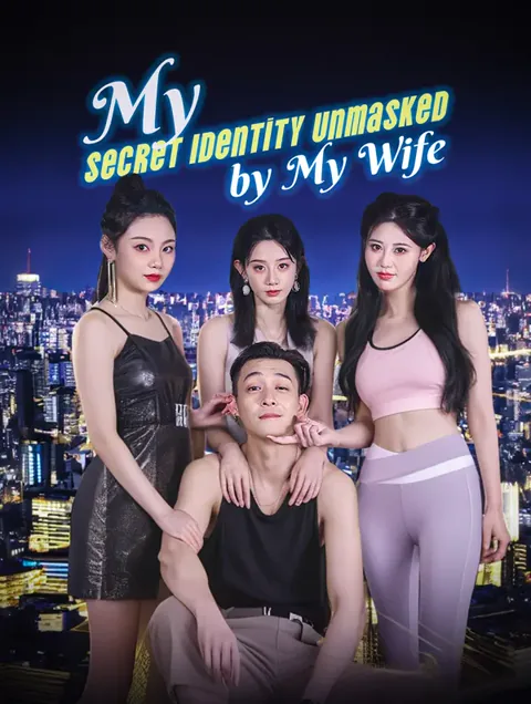 My Secret Identity Unmasked by My Wife cover image — watch all 77 episodes free in HD