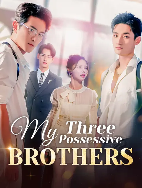My Three Possessive Brothers cover image — watch all 61 episodes free in HD