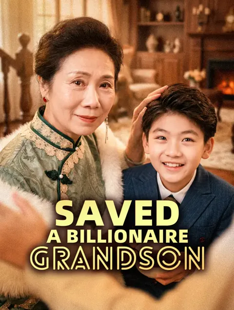 Saved a Billionaire Grandson cover image — watch all 57 episodes free in HD
