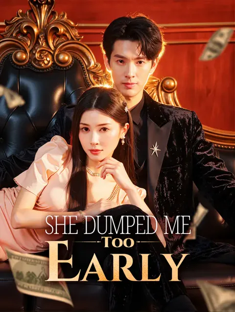She Dumped Me Too Early cover image — watch all 70 episodes free in HD