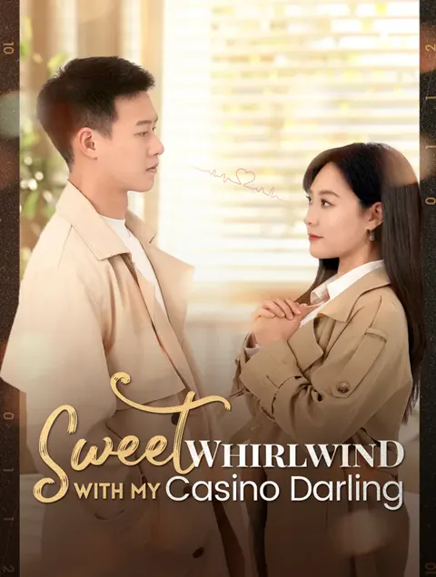 Sweet Whirlwind with My Casino Darling cover image — watch all 50 episodes free in HD