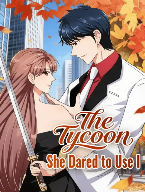 The Tycoon She Dared to Use I cover image — watch all 14 episodes free in HD