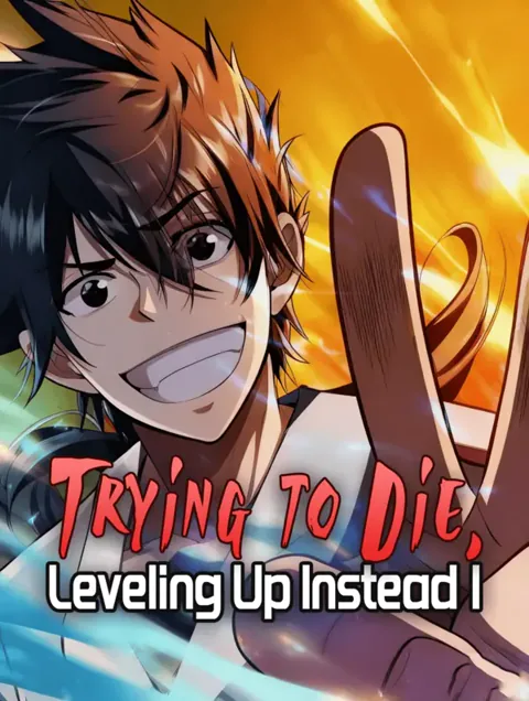 Trying to Die, Leveling Up Instead I cover image — watch all 137 episodes free in HD
