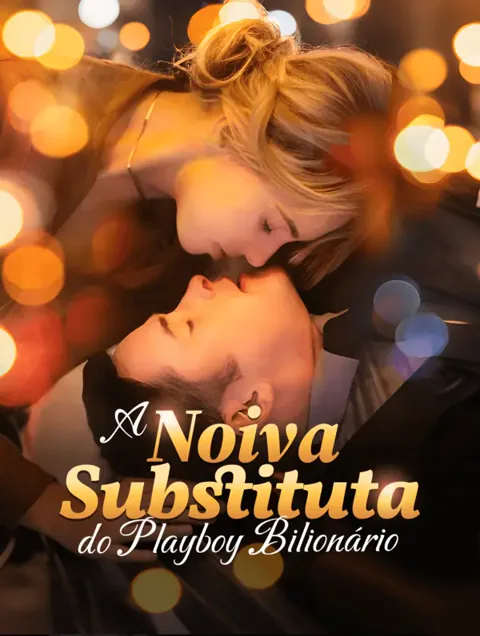 A Noiva Substituta do Playboy Bilionário capa — assistir aos 70 episódios grátis em HD