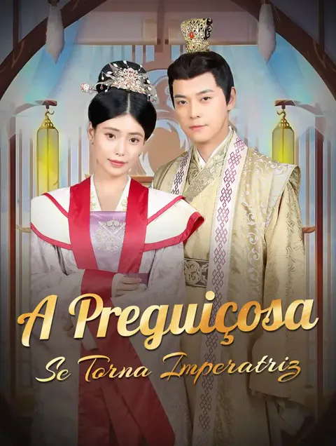 A Preguiçosa Se Torna Imperatriz capa — assistir aos 80 episódios grátis em HD