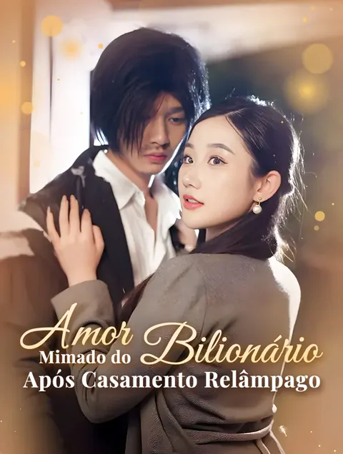 Amor Mimado do Bilionário Após Casamento Relâmpago
