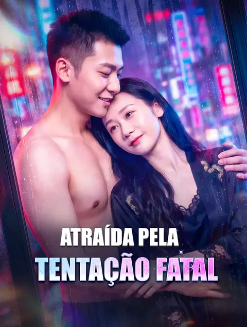 Atraída pela Tentação Fatal capa — assistir aos 60 episódios grátis em HD
