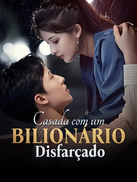 Casada com um Bilionário Disfarçado capa — assistir aos 80 episódios grátis em HD