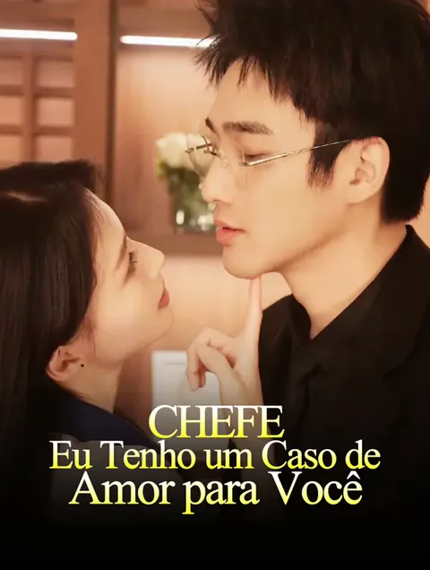Chefe, Eu Tenho um Caso de Amor para Você capa — assistir aos 79 episódios grátis em HD