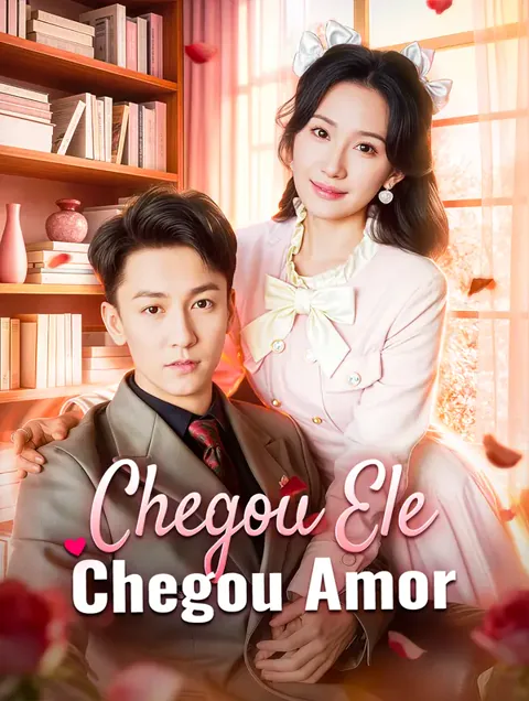 Chegou Ele, Chegou Amor capa — assistir aos 70 episódios grátis em HD