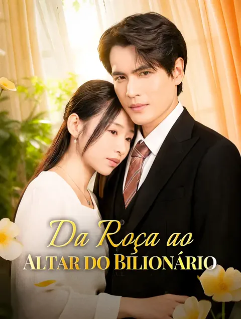 Da Roça ao Altar do Bilionário capa — assistir aos 60 episódios grátis em HD