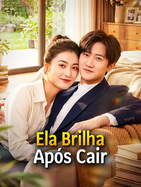 Ela Brilha Após Cair capa — assistir aos 40 episódios grátis em HD