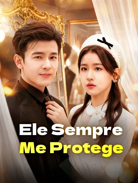 Ele Sempre Me Protege capa — assistir aos 60 episódios grátis em HD