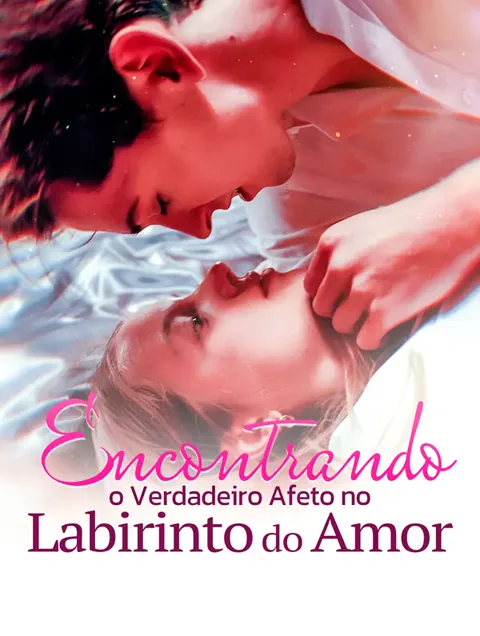 Encontrar o verdadeiro afeto no labirinto do amor capa — assistir aos 57 episódios grátis em HD