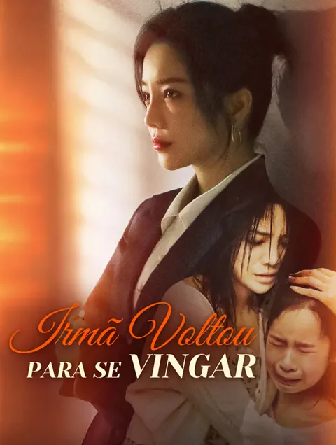 Irmã Voltou para se Vingar capa — assistir aos 60 episódios grátis em HD