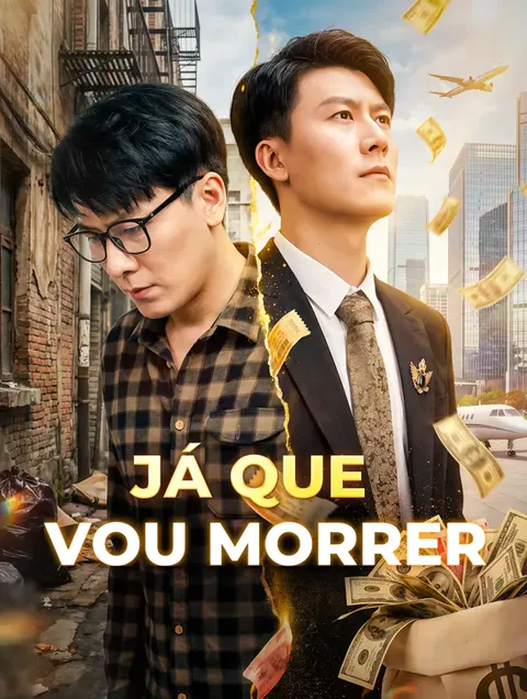 Já Que Vou Morrer capa — assistir aos 30 episódios grátis em HD