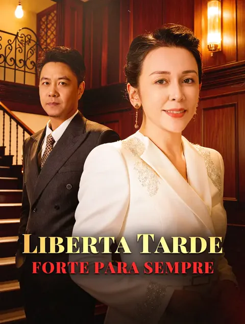 Liberta Tarde Forte Para Sempre capa — assistir aos 30 episódios grátis em HD