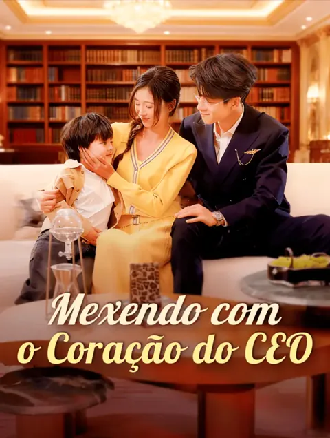 Mexendo com o Coração do CEO capa — assistir aos 69 episódios grátis em HD
