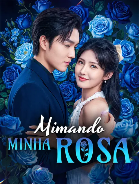 Mimando Minha Rosa capa — assistir aos 64 episódios grátis em HD
