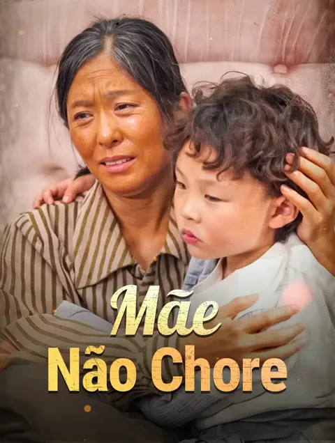 Mãe, Não Chore capa — assistir aos 71 episódios grátis em HD