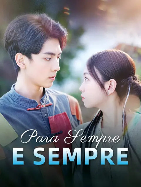 Para Sempre e Sempre capa — assistir aos 70 episódios grátis em HD