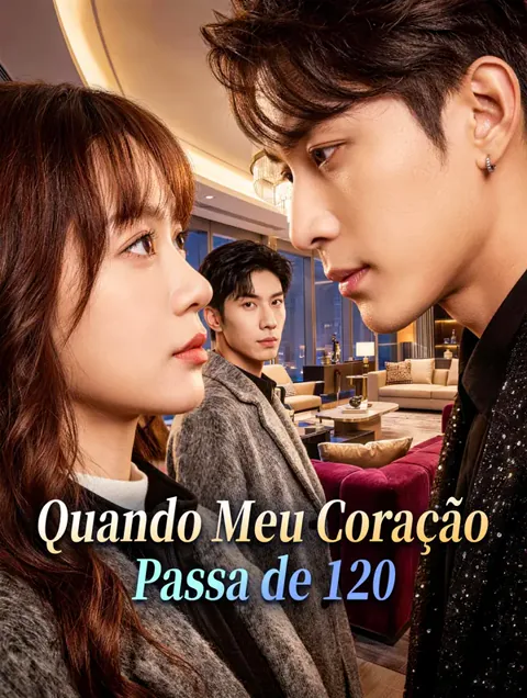 Quando Meu Coração Passa de 120 capa — assistir aos 50 episódios grátis em HD