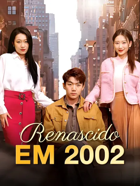 Renascido em 2002 capa — assistir aos 100 episódios grátis em HD
