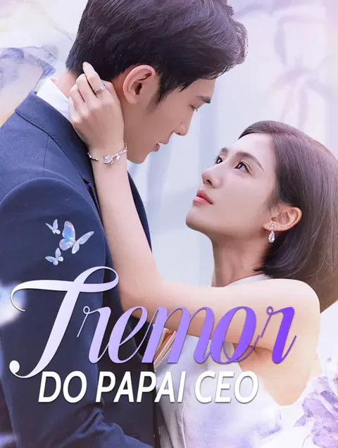 Tremor do Papai CEO capa — assistir aos 100 episódios grátis em HD