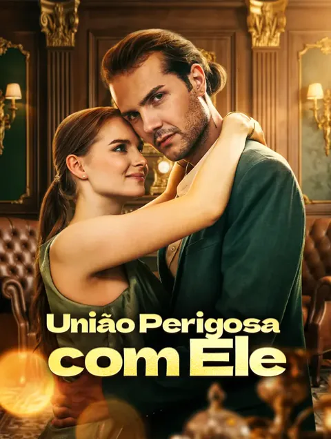 União Perigosa com Ele capa — assistir aos 60 episódios grátis em HD