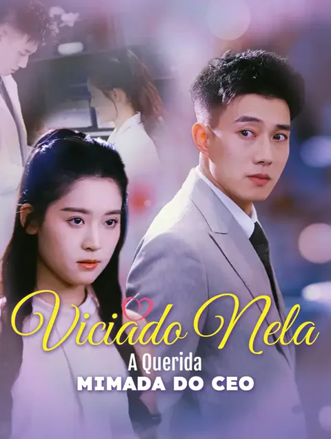 Viciado Nela: A Querida Mimada do CEO(Dublado)