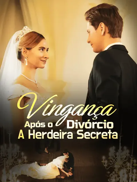 Vingança Após o Divórcio:A Herdeira Secreta