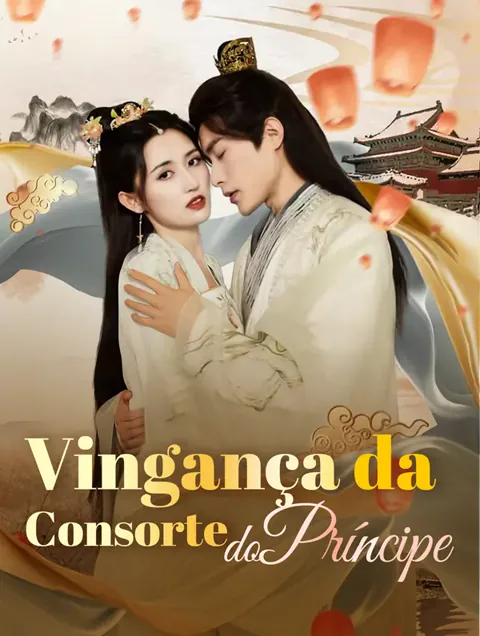 Vingança da Consorte do Príncipe capa — assistir aos 102 episódios grátis em HD