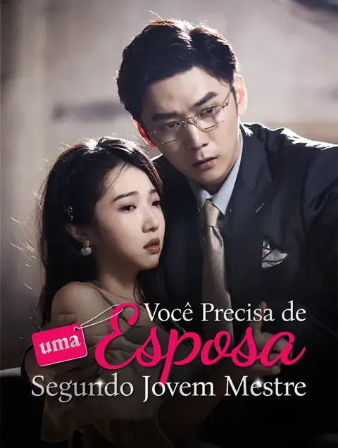 Você Precisa deuma Esposa,Segundo Jovem Mestre? capa — assistir aos 91 episódios grátis em HD