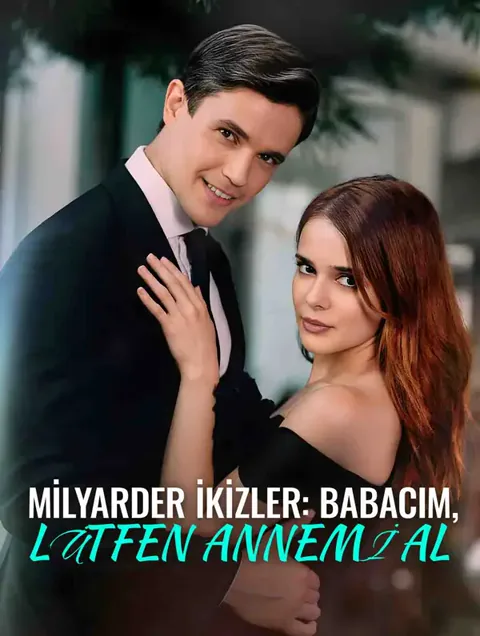 MİLYARDER İKİZLER: BABACIM, LÜTFEN ANNEMİ AL dizisi kapak görseli — 75 bölüm full HD Türkçe izle