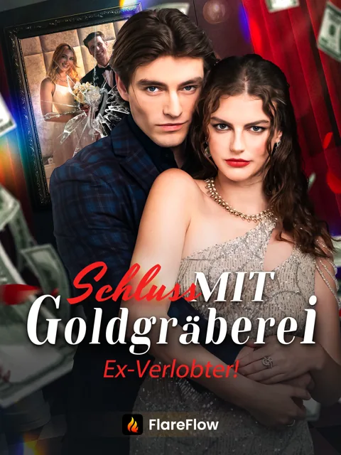 Schluss mit Goldgräberei, Ex-Verlobter!