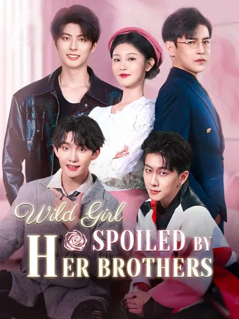 Wild Girl: Spoiled by Her Brothers cover image — watch all 80 episodes free in HD
