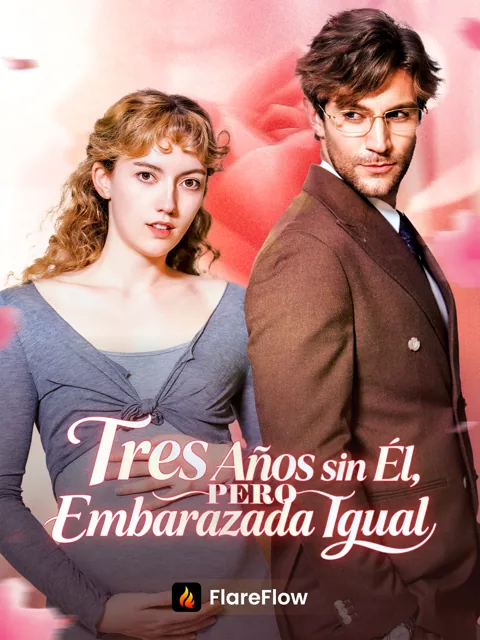Tres Años sin Él, pero Embarazada Igual portada — ver los 16 episodios gratis en HD