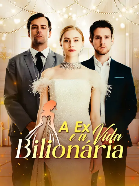 A Ex e a Vida Bilionária capa — assistir aos 73 episódios grátis em HD