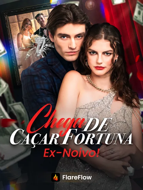 Chega de Caçar Fortuna, Ex-Noivo!