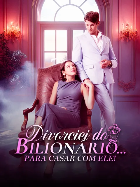 Divorciei-me do Bilionário... Para Casar com Ele! capa — assistir aos 73 episódios grátis em HD