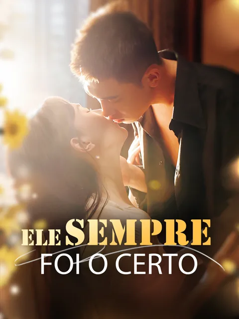 Ele Sempre Foi o Certo capa — assistir aos 80 episódios grátis em HD