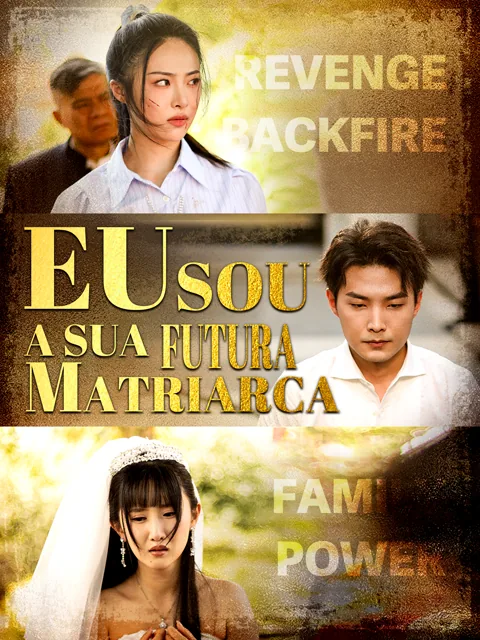 Eu Sou a Sua Futura Matriarca capa — assistir aos 58 episódios grátis em HD
