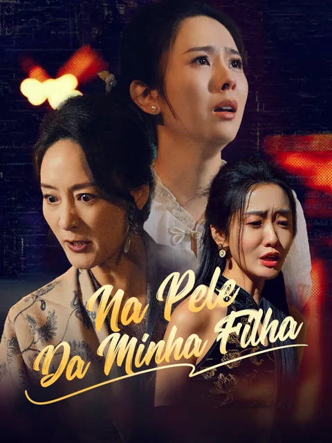 Na pele da minha filha capa — assistir aos 60 episódios grátis em HD