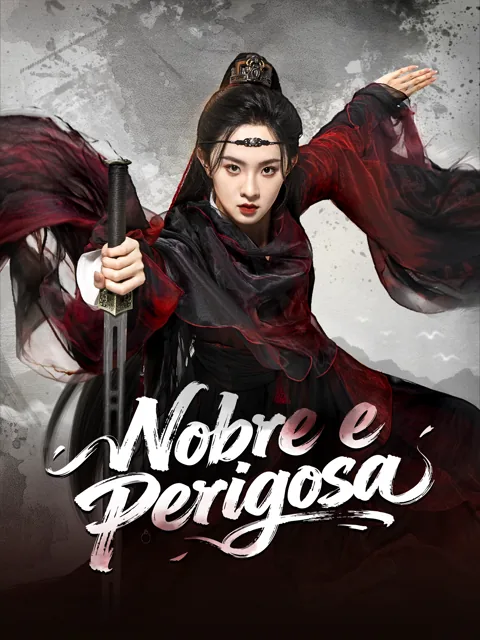 Nobre e Perigosa capa — assistir aos 50 episódios grátis em HD