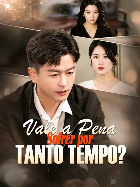 Vale a pena sofrer por tanto tempo? capa — assistir aos 56 episódios grátis em HD