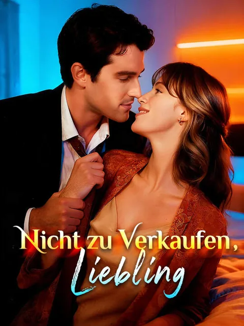 Nicht zu Verkaufen, Liebling Cover — alle 67 Folgen kostenlos in HD ansehen