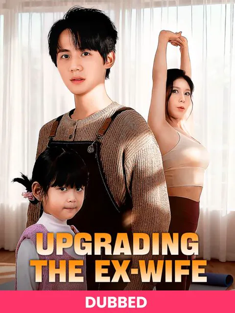 (DUBBED)Upgrading the Ex-Wife cover image — watch all 68 episodes free in HD