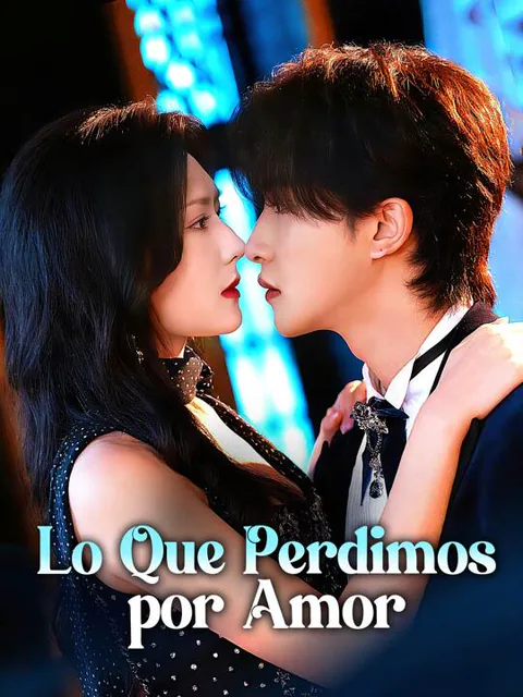 Lo Que Perdimos por Amor portada — ver los 97 episodios gratis en HD