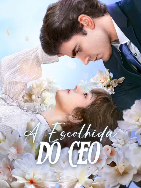 A Escolhida do CEO capa — assistir aos 55 episódios grátis em HD
